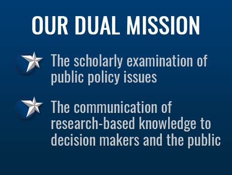 Our Dual Mission | 1. The scholarly examination of public policy issues. 2. The communication of research-based knowledge to decision makers and the public.