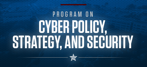 Program on Cyber Policy, Strategy, and Security