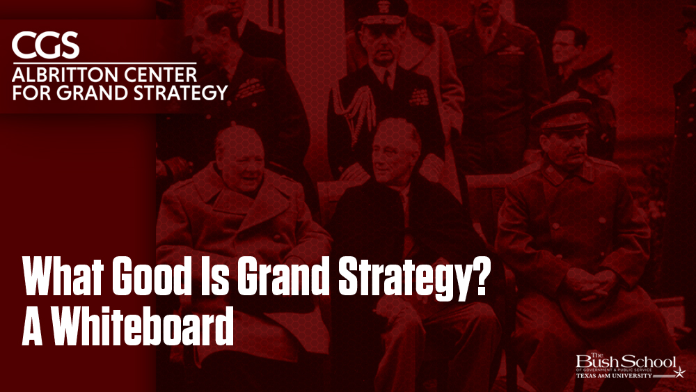 What Good Is Grand Strategy? A Whiteboard