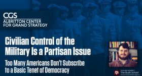 CGS Predoctoral Fellow Robert Ralston Writes Foreign Affairs Article Titled "Civilian Control of the Military Is a Partisan Issue"