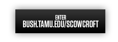 Enter bush.tamu.edu/scowcroft