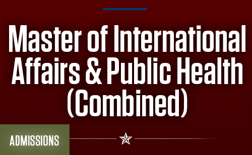 Admission Info - Master of International Affairs & Public Health (Combined)