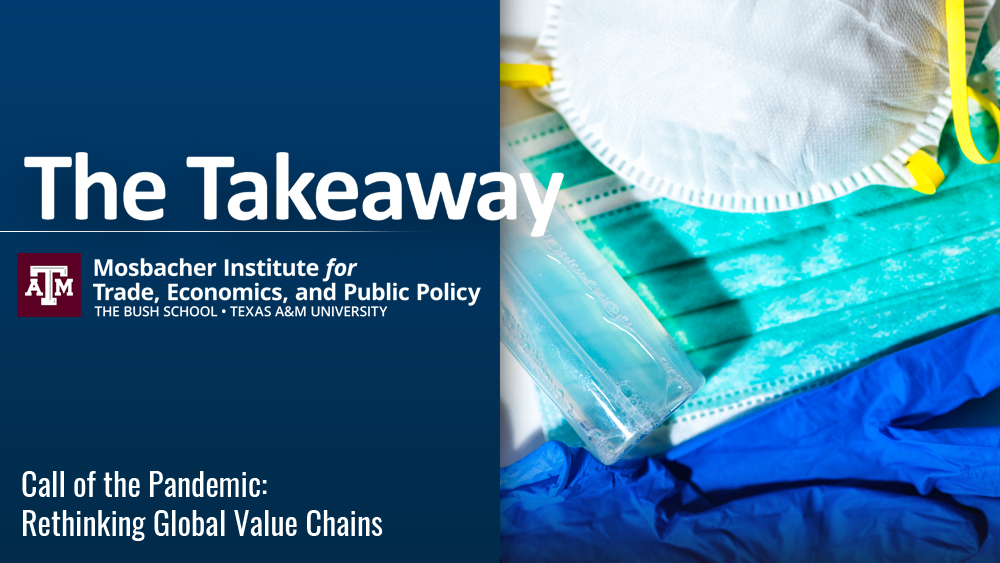 The Takeaway: COVID-19 Teaches Valuable Lessons Concerning Global Value Chains