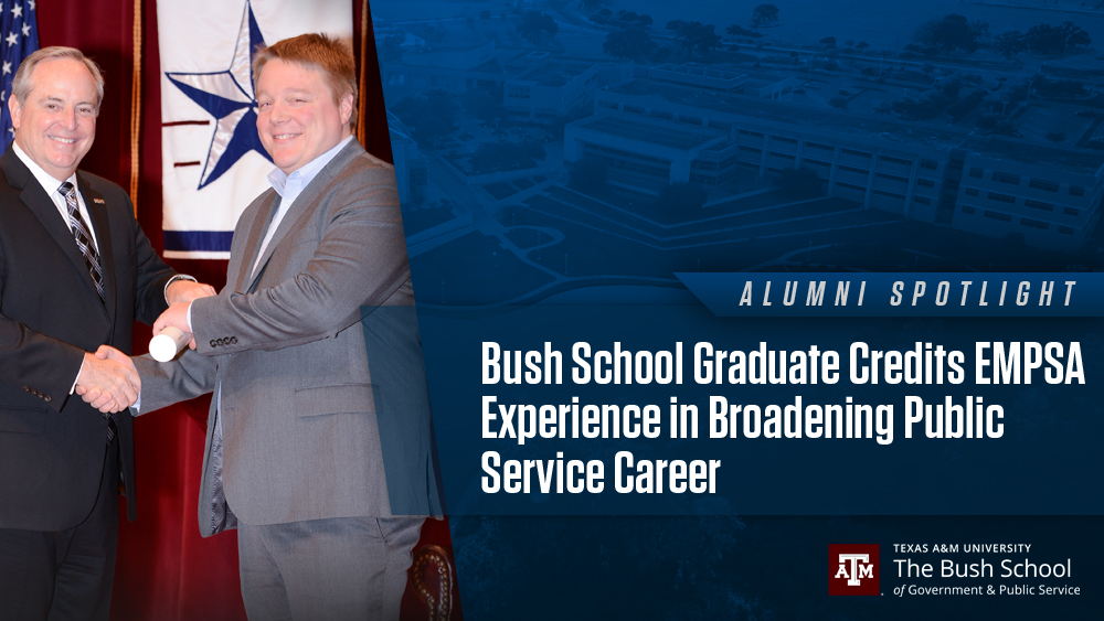 Bush School Graduate Credits EMPSA Experience in Broadening Public Service Career
