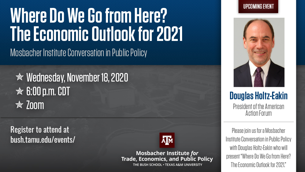 Dr. Douglas Holtz-Eakin, the 6th Director of the Congressional Budget Office (CBO) and the President of the American Action Forum, will speak to the Bush School of Government and Public Service about the economic outlook for 2021. The event is an installment of the Conversations in Public Policy series hosted by the Mosbacher Institute