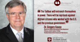 Quote from Dr. Gause: The Taliban will entrench themselves in power. There will be reprisals against Afghani citizens who worked with the U.S. and the previous government.