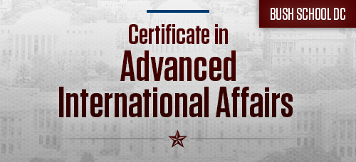 Certificate in Advanced International Affairs - Bush School DC