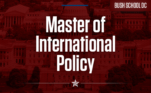 Master of International Policy - Bush School DC