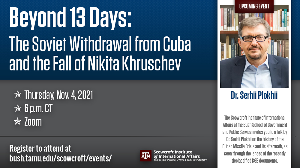 Beyond 13 Days: The Soviet Withdrawal from Cuba and the Fall of Nikita Khruschev | Nov. 4, 2021 | 6 p.m. CT