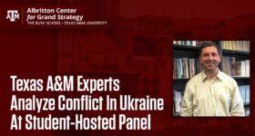 Texas A&M Experts Analyze Conflict In Ukraine At Student-Hosted Panel