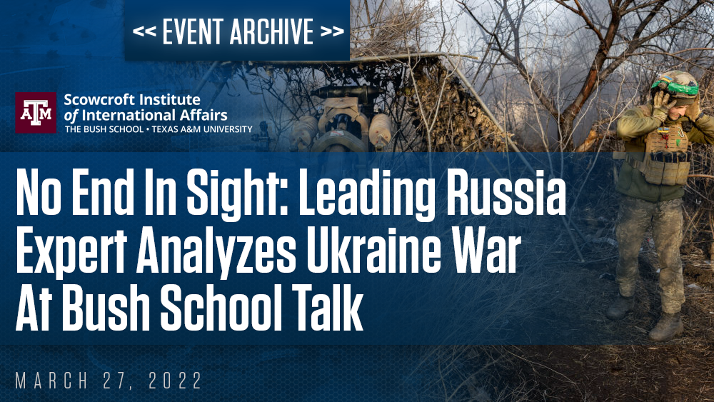 No End In Sight: Leading Russia Expert Analyzes Ukraine War At Scowcroft Talk