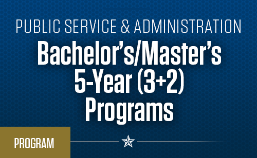 Public Service and Administration Bachelor's/Master's 5-Year (3+2) Programs
