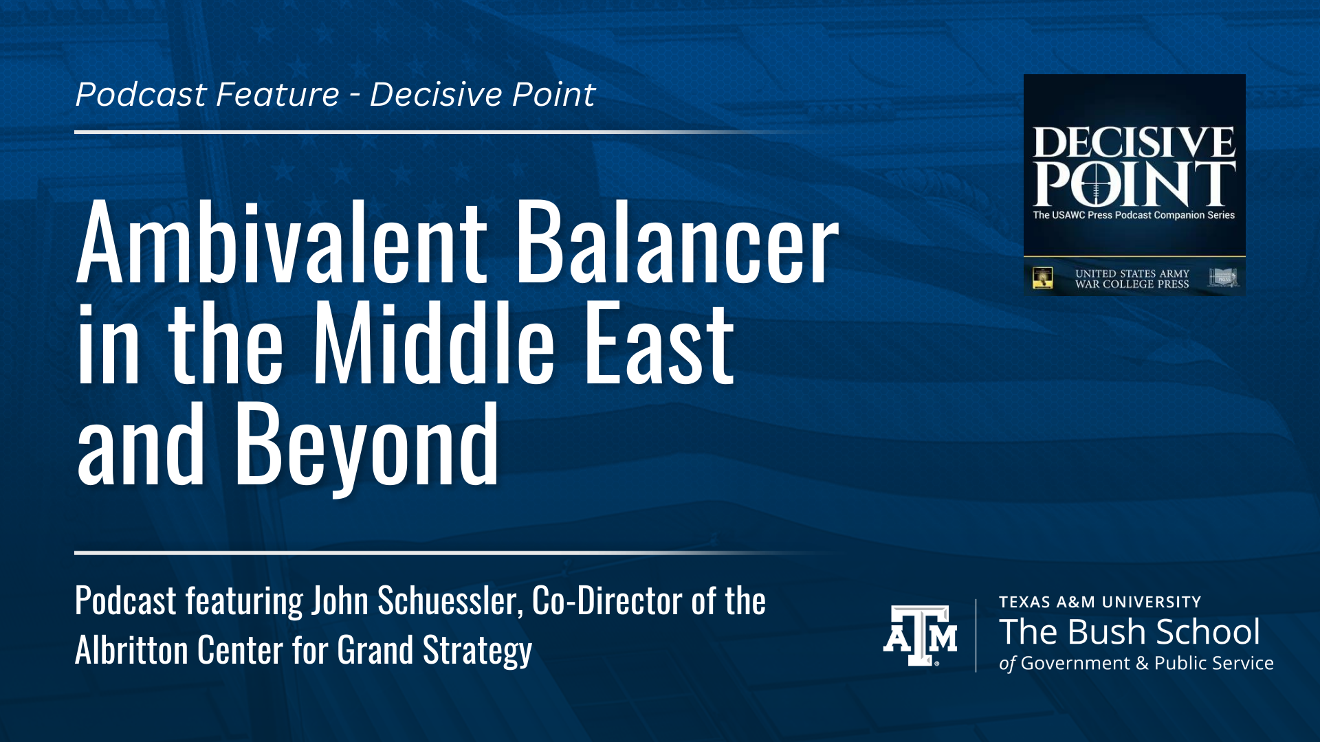 Bush School Associate Professor discusses &#8220;Ambivalent Balancer in the Middle East and Beyond&#8221; in Decisive Point Podcast