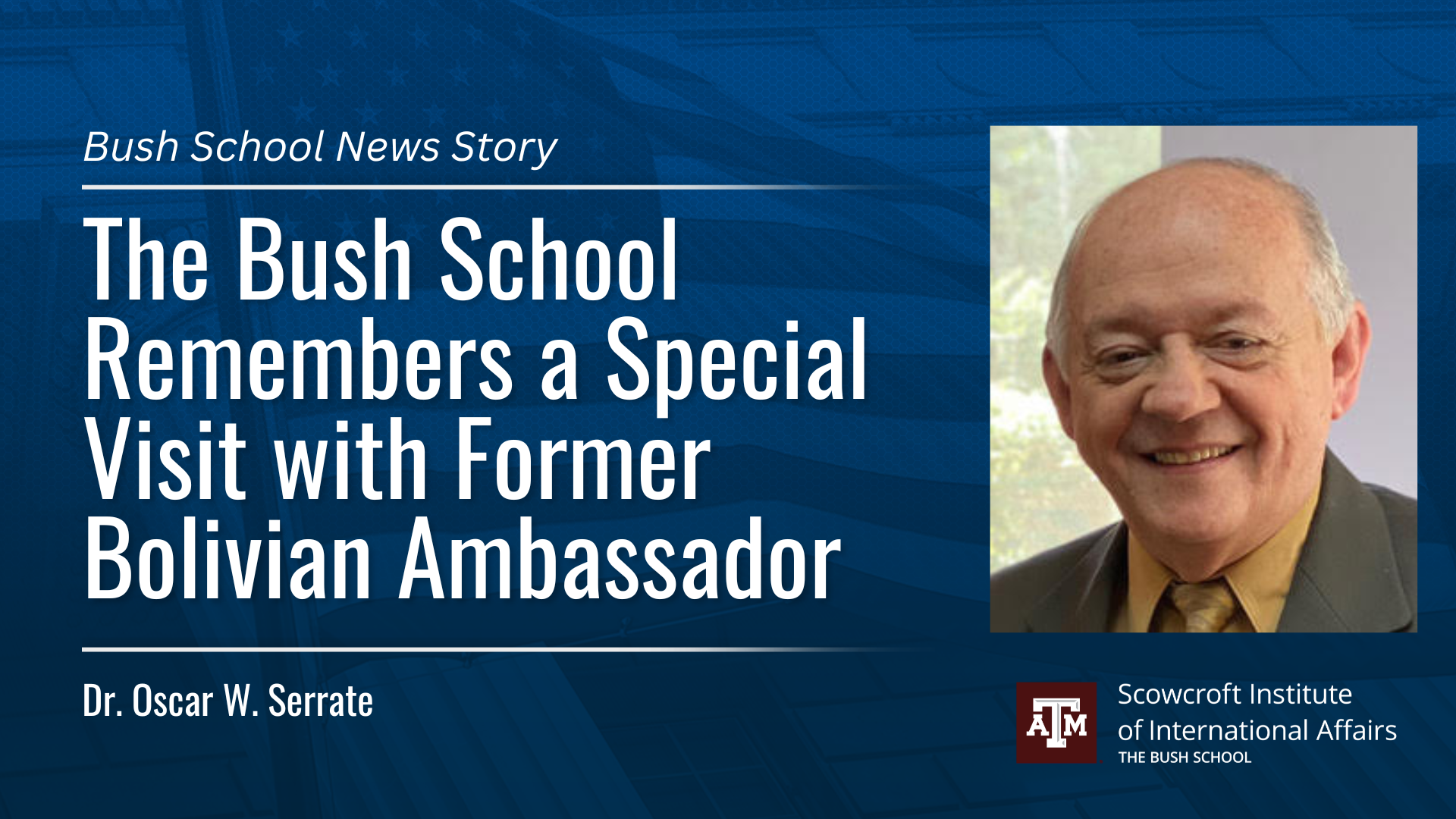 The Bush School Remembers a Special Visit with Former Bolivian Ambassador