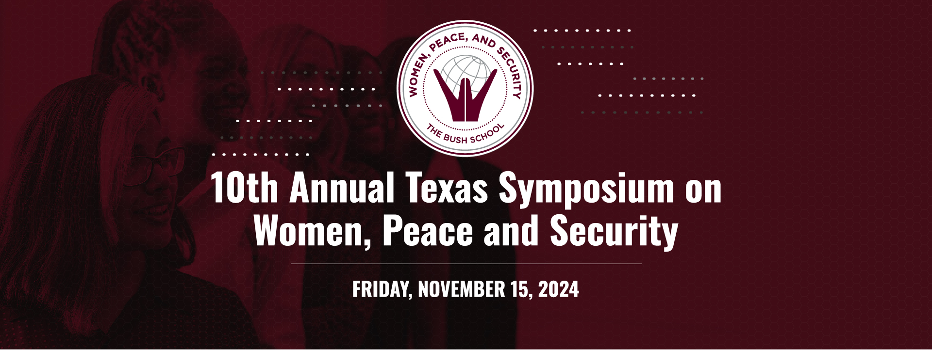 The Bush School hosts 10th annual Texas Women, Peace and Security Symposium 