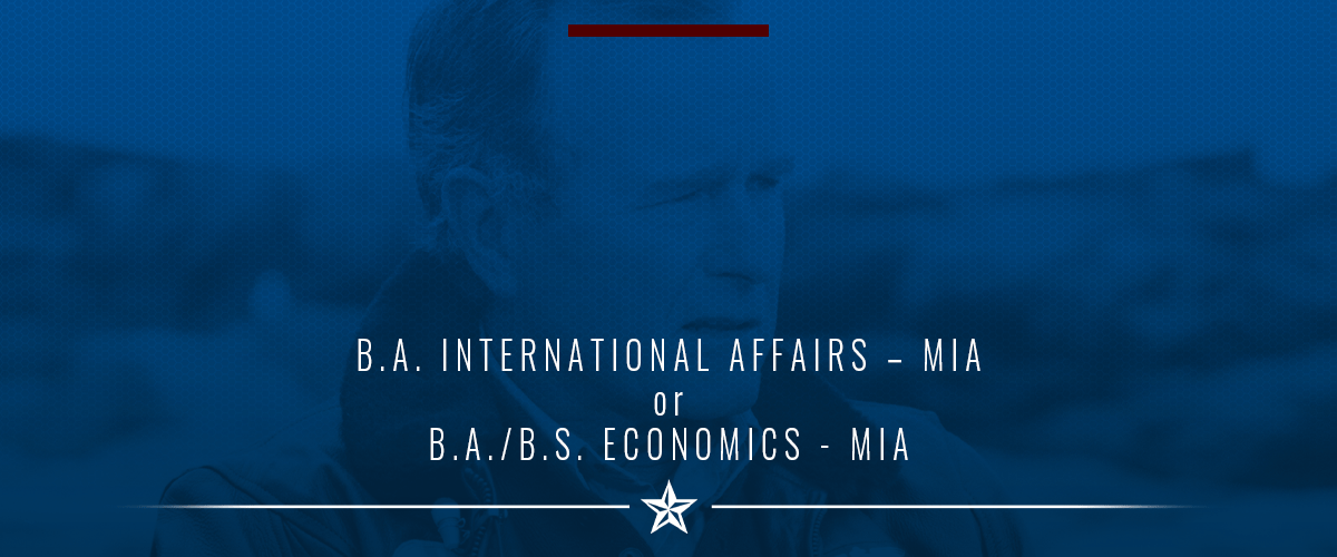 BA International Affairs - MIA or BA/BS Economics - MIA