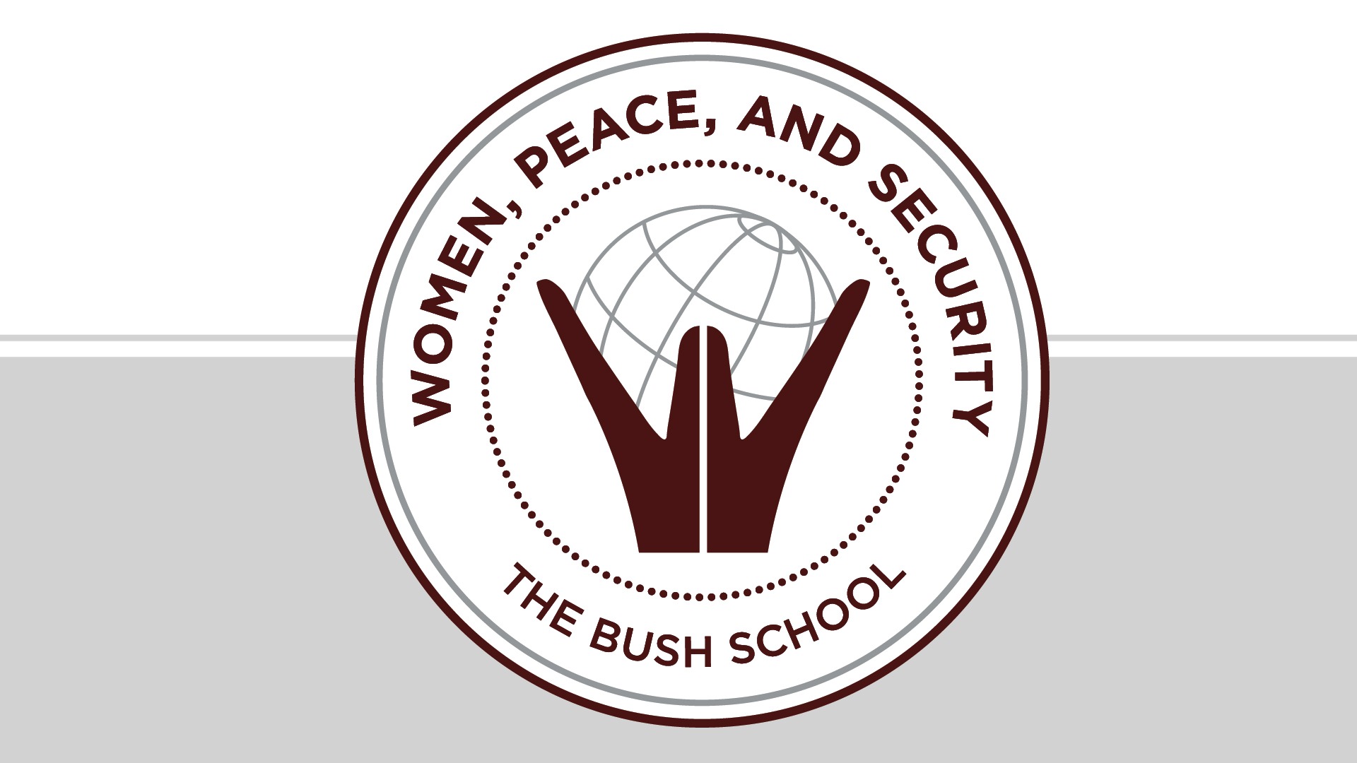 A circular logo, showing a graphical version of a woman in silhouette, from the waist up, wrapping her arms around the planet, circumscribed by the words "Women, Peace, and Security" above, and "the Bush School" below
